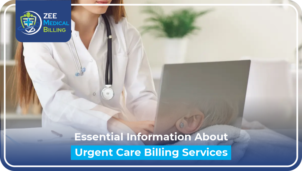 Essential Information About Urgent Care Medical Billing Services Female Healthcare Provider Using Laptop For Urgent Care Medical Billing Services Management With Zee Medical Billing Branding And Title Overlay