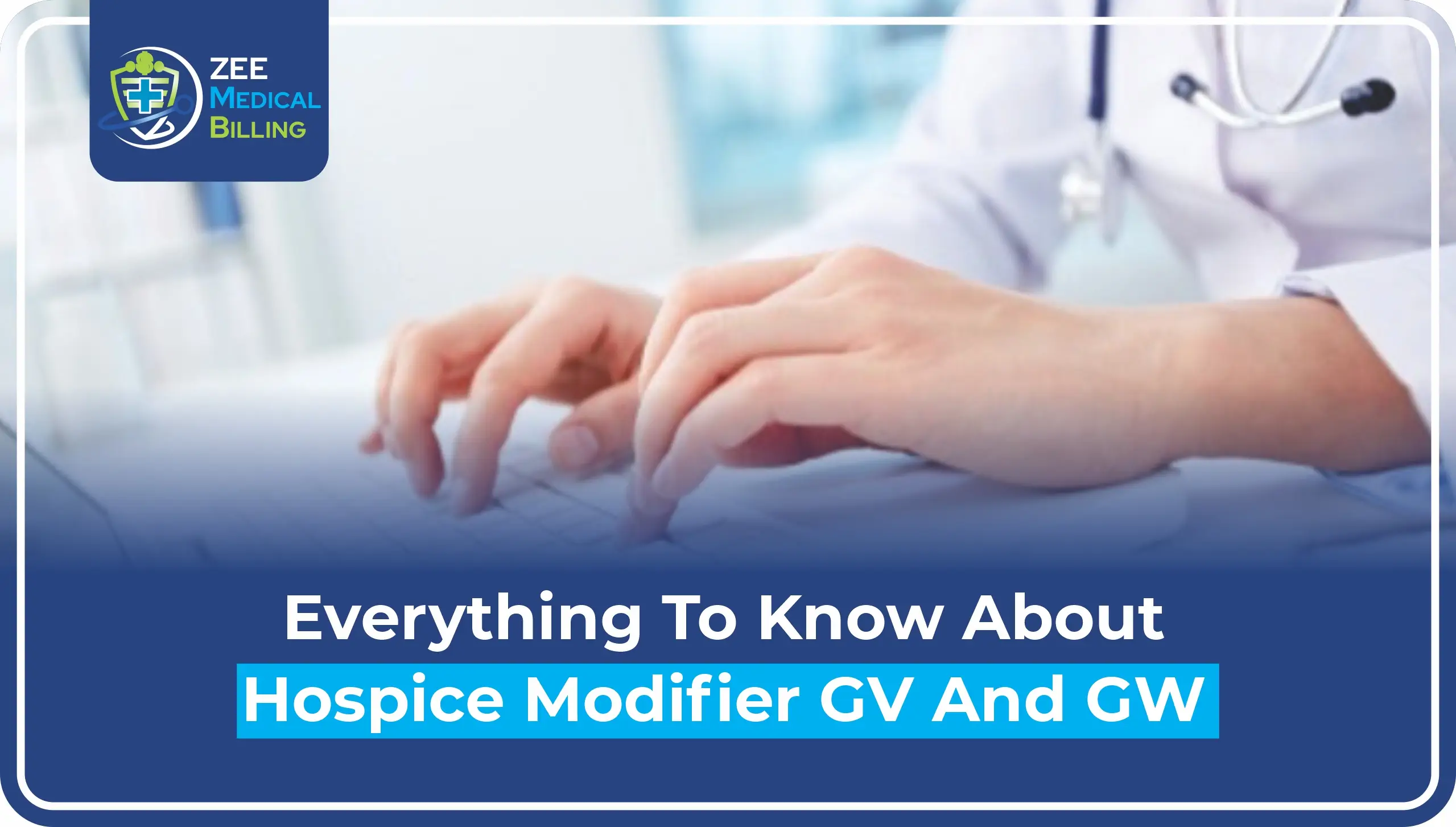 Everything To Know About Hospice Modifier GV And GW