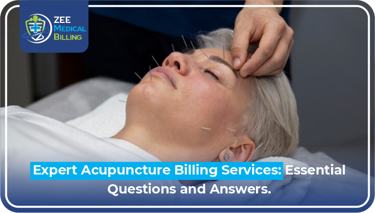 Expert Acupuncture Billing Services: Essential Questions And Answers Expert Acupuncture Billing Services By Zee Medical Billing Showing Professional Acupuncture Treatment With Needle Insertion For Comprehensive Billing Solutions