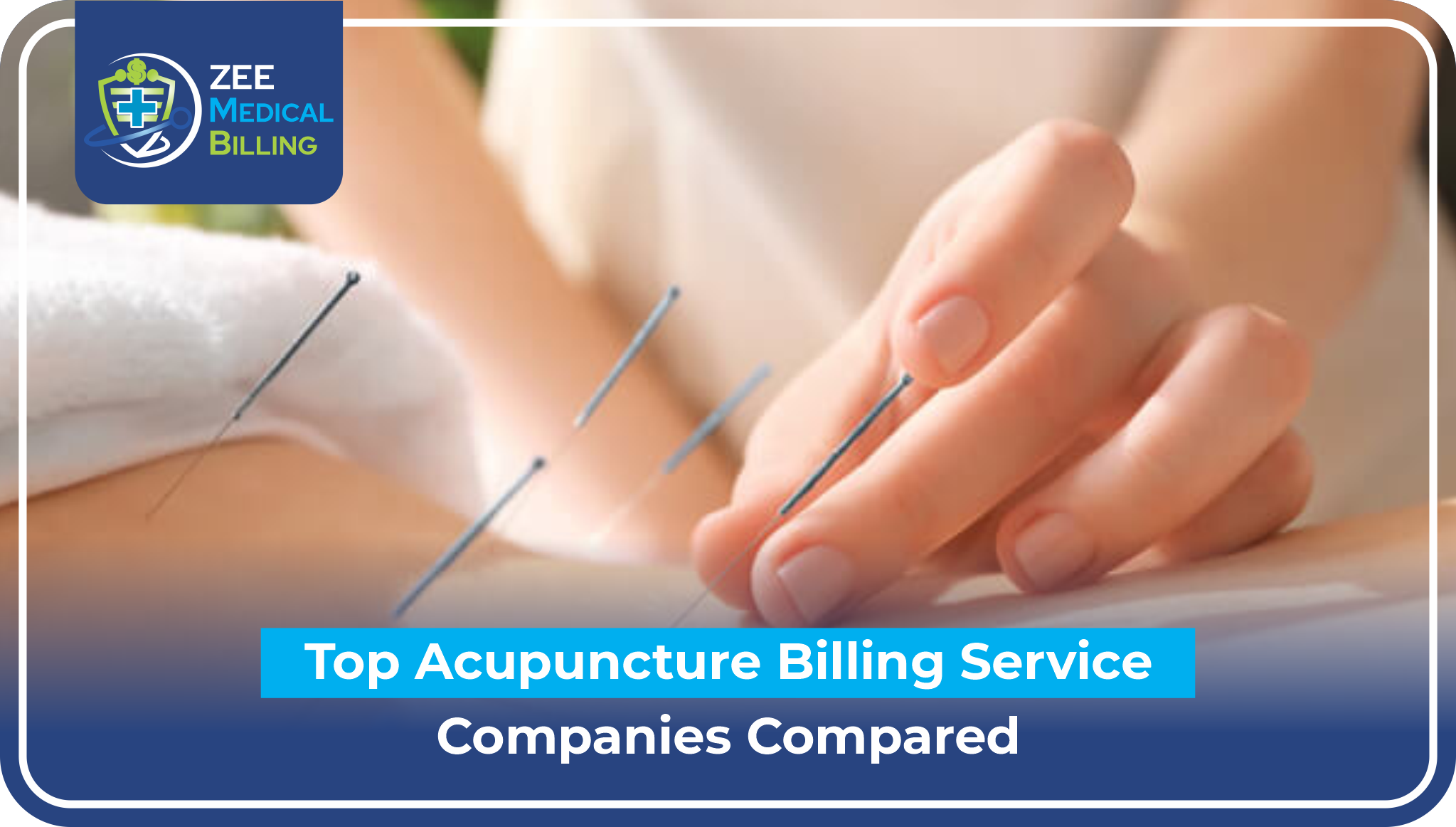 Top Acupuncture Billing Service Companies Compared - ZEE Medical Billing with acupuncture needles being placed on patient's back" Alternative Shorter Version: "Top Acupuncture Billing Service Companies Compared - ZEE Medical Billing acupuncture treatment image