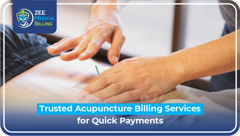 Trusted Acupuncture Billing Services For Quick Payments Trusted Acupuncture Billing Services By Zee Medical Billing Showing Acupuncture Treatment For Quick Payments And Revenue Optimization