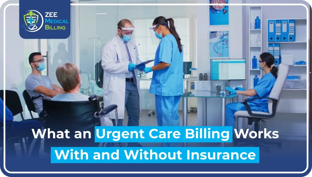 How Urgent Care Billing Works With and Without Insurance? What an Urgent Care Billing Works with and Without Insurance