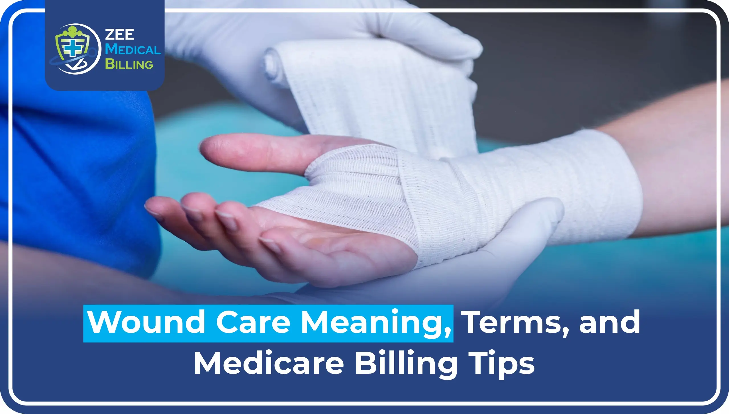 Wound Care Meaning, Terms, and Medicare Billing Tips